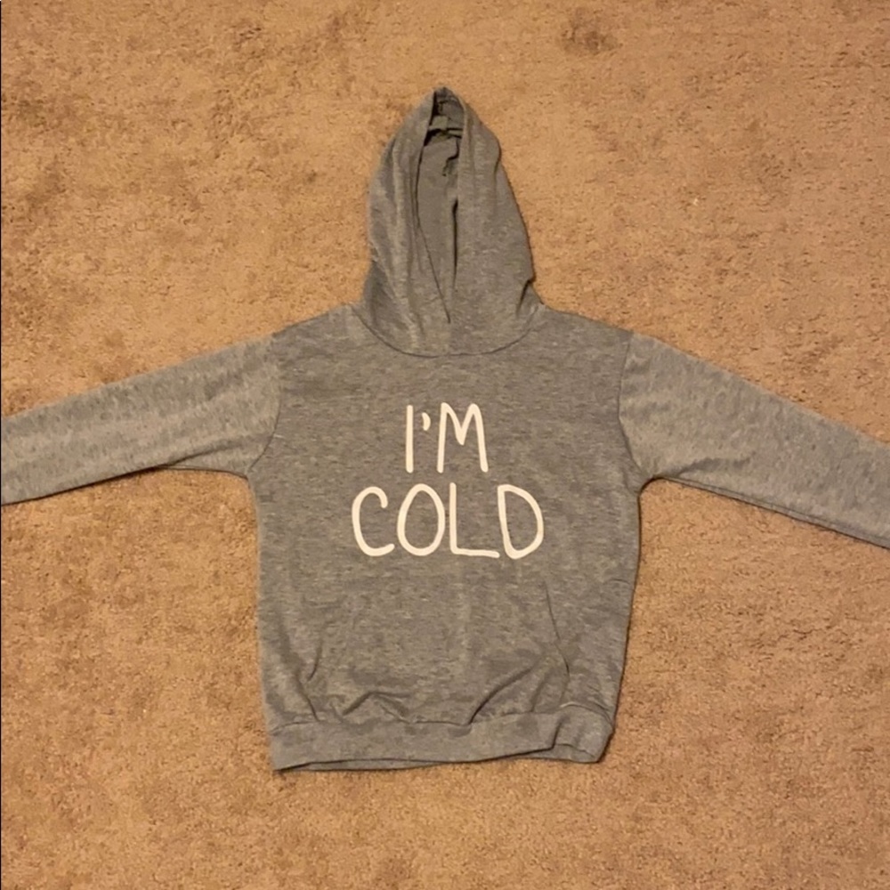 “I’m Cold” sweatshirt